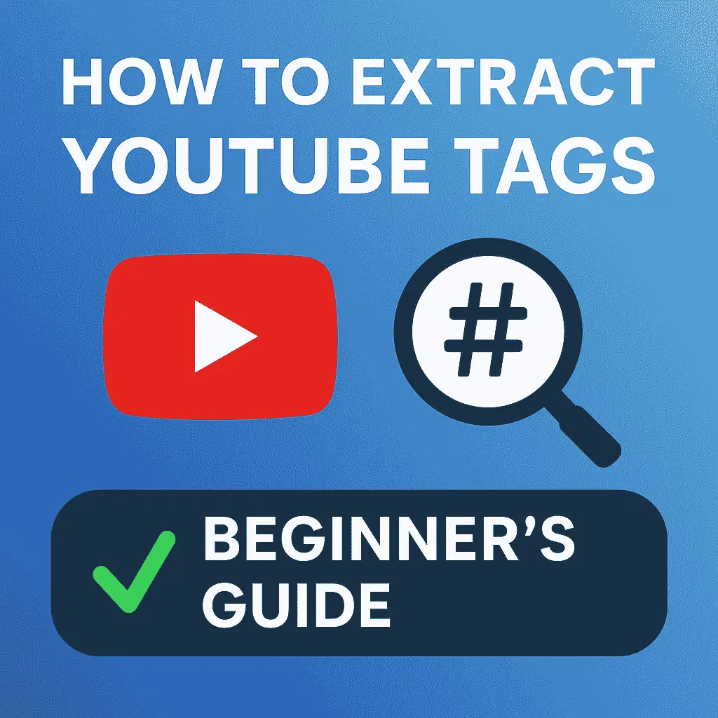 How to Extract YouTube Tags Easily (Beginnerâs Guide)